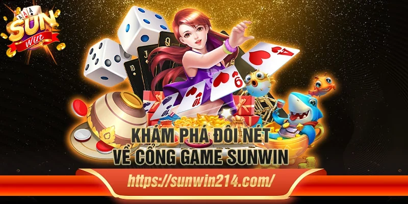 Khám phá đôi nét về cổng game Sunwin